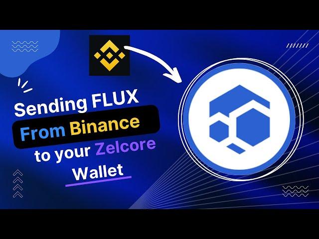 How to Send FLUX from Binance to your Zelcore Wallet