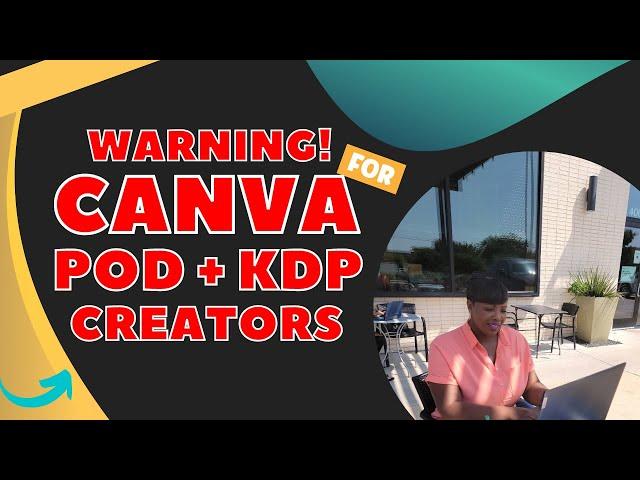 WARNING: Canva's Licenses for KDP + Print on Demand (ACT Now...)
