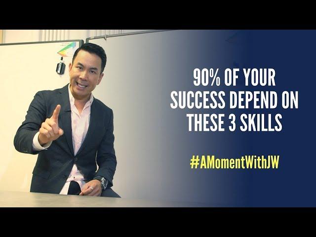 A Moment with JW | 90% of Your Success Depend on These Three Skills