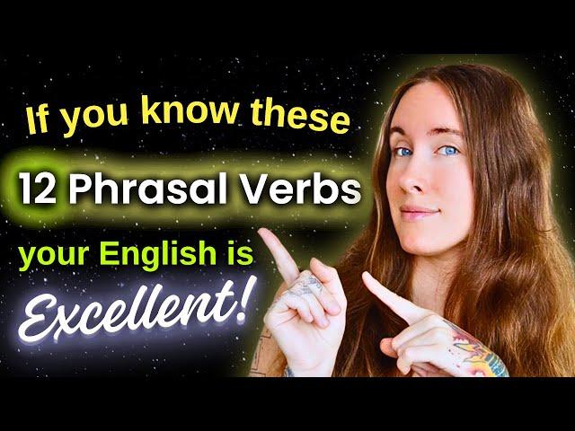 If You Know These 12 Phrasal Verbs Your English is EXCELLENT