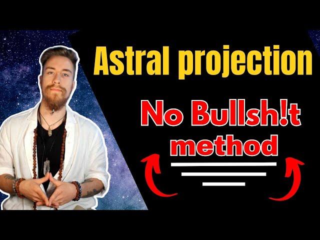 How To Astral Project, Easy Method, No Bs 