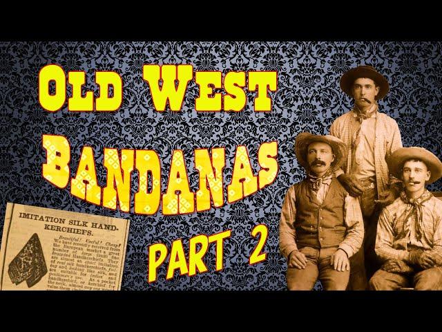 Old West Bandanas, Part  2