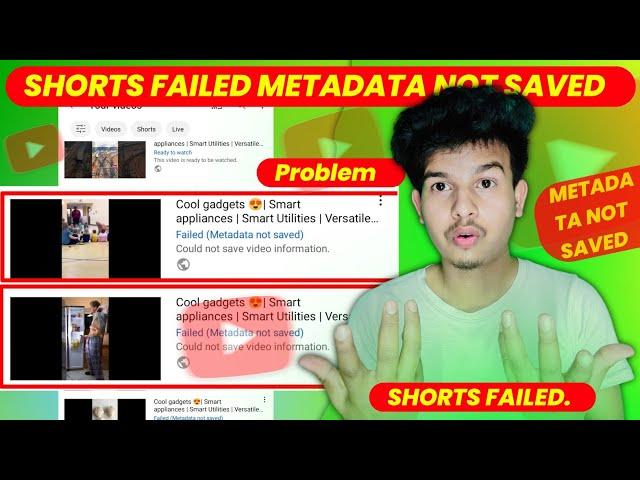 failed metadata not saved youtube |  metadata not saved youtube | youtube shorts upload problem 