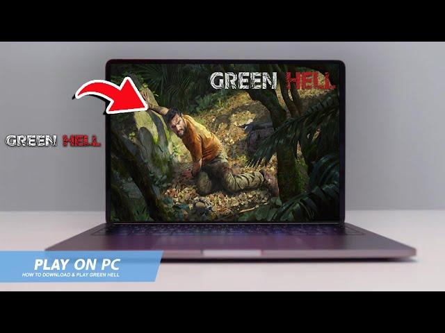 GREEN HELL: HOW TO DOWNLOAD & PLAY GREEN HELL ON PC / LAPTOP(2024)