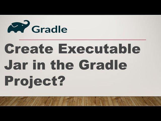 Creating a Fat Jar in Gradle || Create Executable Jar in Gradle project || Gradle Tutorial