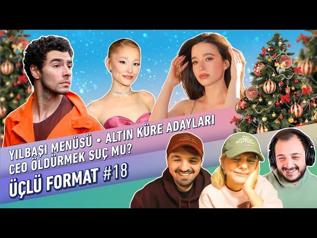 Yılbaşı Menüsü, Altın Küre Adayları, Luigi Mangione Olayı, CEO Öldürmek Suç mu? | Üçlü Format #18