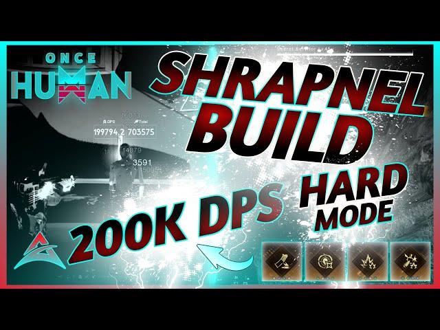 ONCE HUMAN - SHRAPNEL BUILD 200K DPS! - HARD SERVER - GEAR & CRADLES - HOW TO GET MORE DPS! - GUIDE