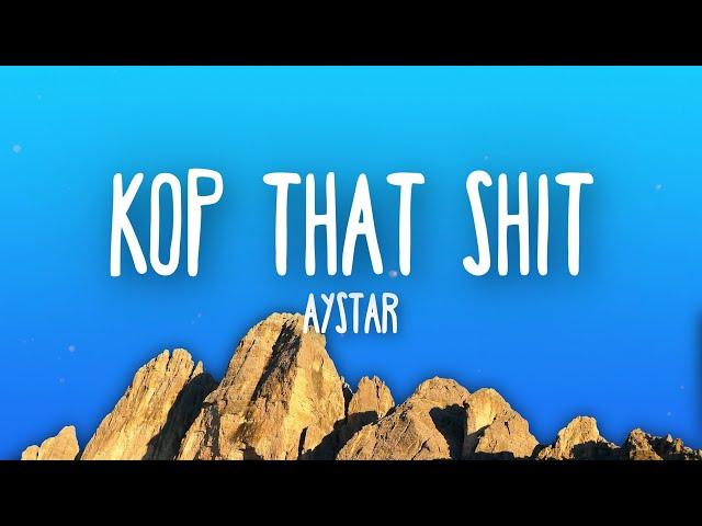 Aystar - Kop That Shit (Lyrics)