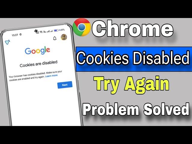 Cookies are disabled chrome problem|| your browser has cookies disabled make sure cookies are enable