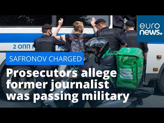 Safronov charged with treason: Prosecutors allege former journalist was passing military