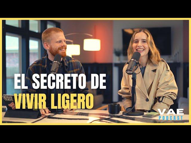 El secreto de vivir ligero y sin preocupación | VAE Podcast