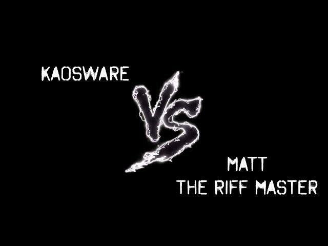 Matt The Riff Master Vs Kaosware!! *TEASER*