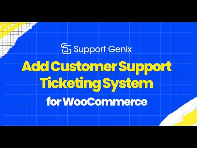 How to Add Customer Support Ticketing System in a WooCommerce Store Using Support Genix Plugin