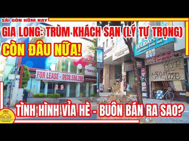 CÒN ĐÂU NỮA! TÌNH HÌNH Sài Gòn VỈA HẺ Khu TRÙM KHÁCH SẠN Lý Tự Trọng (Gia Long) / Sài Gòn Hôm Nay