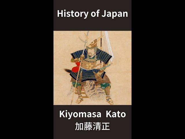 History of Japan  The Life of Kato Kiyomasa: A Samurai Warrior and Castle Builder