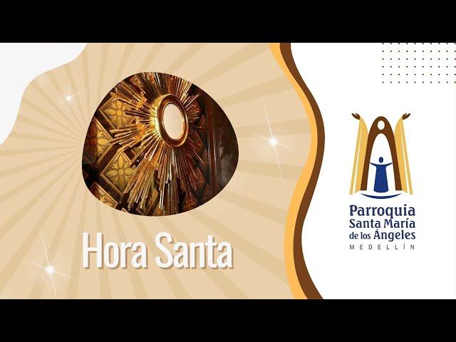 Hora Santa 7:00 pm  / 25 de Septiembre de 2024  - Parroquia Santa María de los Ángeles