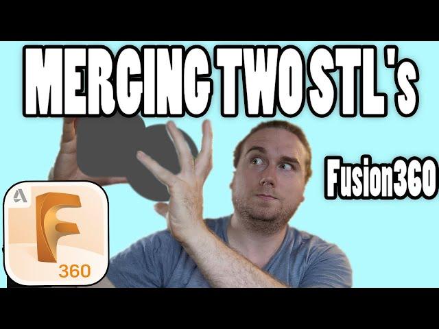 How To Combine and Align STLs | Fusion 360 Basics