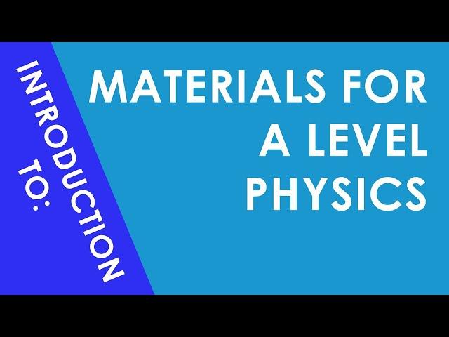 Introduction to Materials for A Level Physics