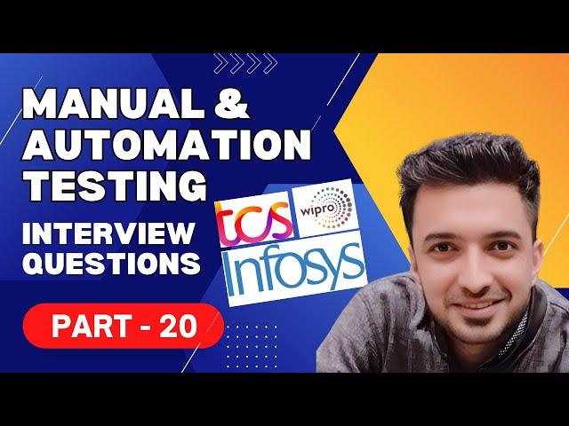 Part 20 | Interview Questions and Answers for Manual and Automation Testing for Top IT Companies