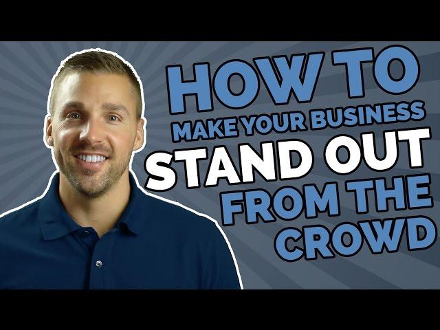 How To Make Your Business Stand Out From The Crowd (Marketing Differentiation)