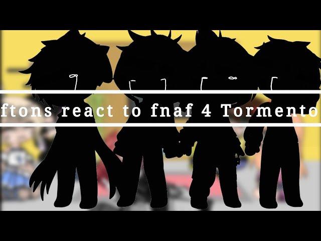 Afton Family reacts to Fnaf 4 Tormentors+Ennard