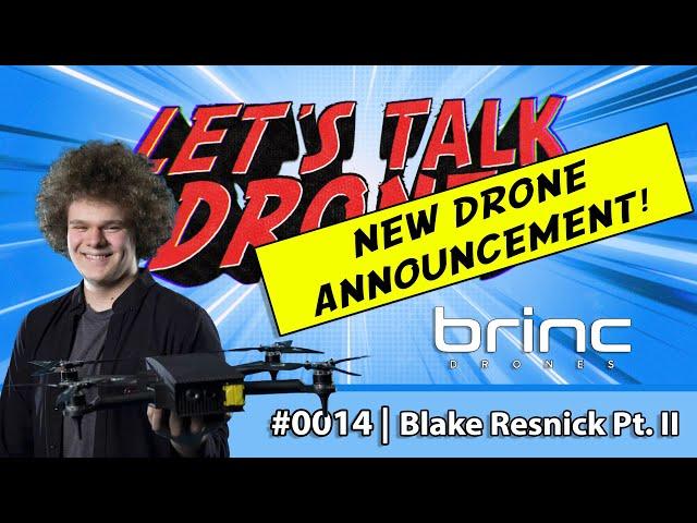 LTD Podcast #0014 | Blake Resnick of BRINC Drones - Part II