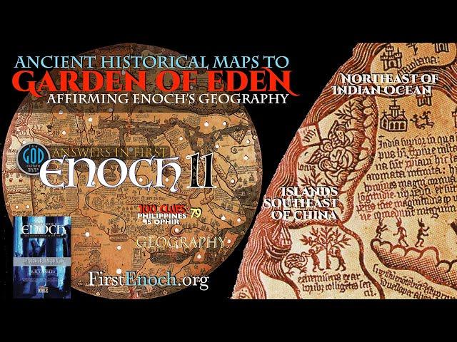 Answers in First Enoch Part 11: Ancient Historic Maps to Garden of Eden