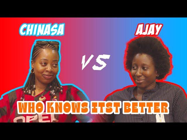 Chinasa Vs Ajay: Who Knows ITST Better?