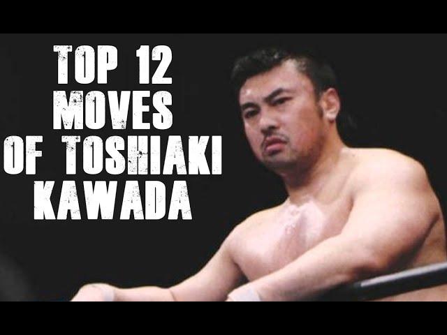 TOP 12 MOVES OF TOSHIAKI KAWADA