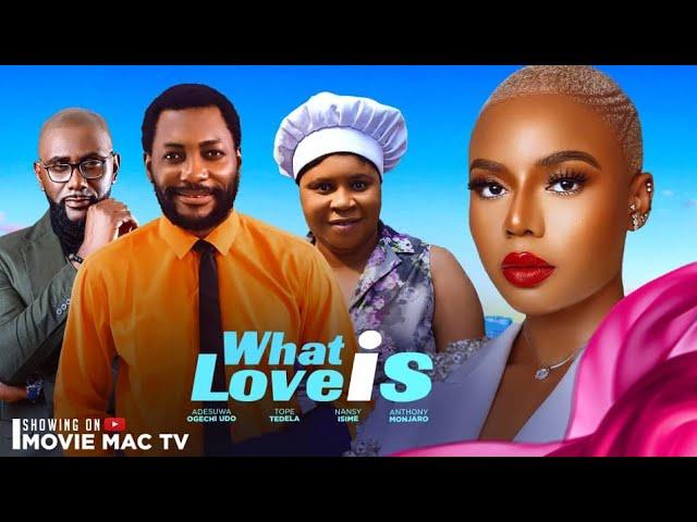 WHAT LOVE IS - NANSY ISIME LATEST MOVIE -  TOPE TEDELA - NANSY ISIME 2024 MOVIE