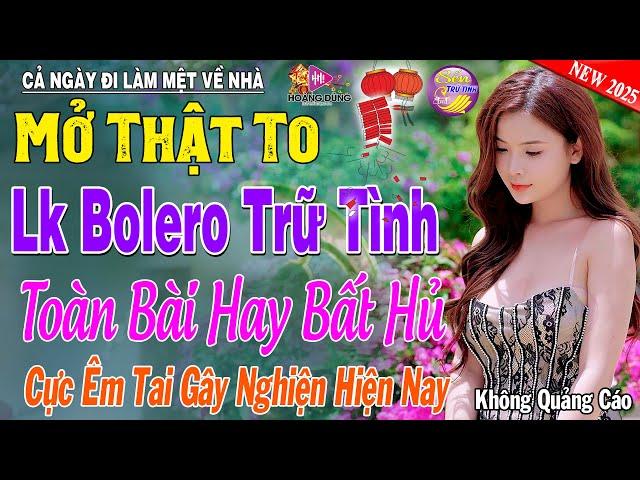 LK Nhạc Trữ Tình Bolero KHÔNG QUẢNG CÁO Cả Xóm Phê -TUYỆT PHẨM Bolero Sến Xưa Ngọt Ngào TOÀN BÀI HAY