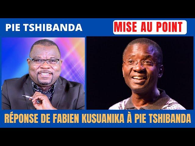 MISE AU POINT : RÉPONSE DE FABIEN KUSUANIKA À PIE TSHIBANDA