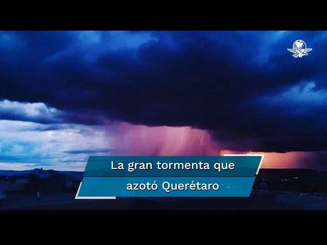 Así se vio la impresionante lluvia en Querétaro