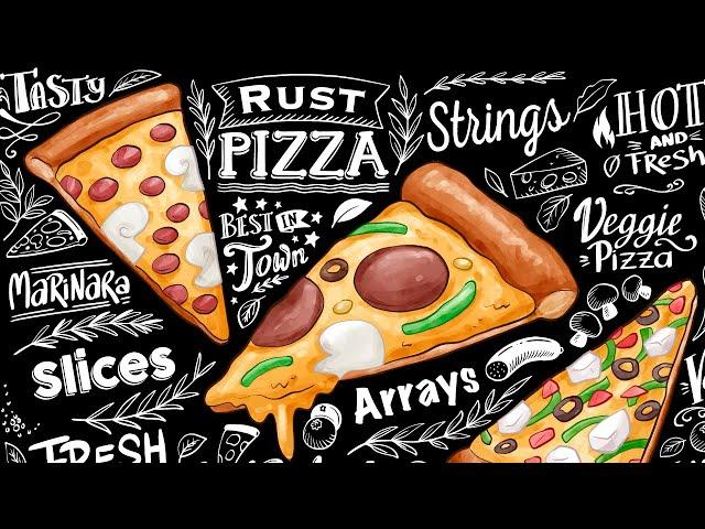 Rust Pizza Slices, Arrays and Strings