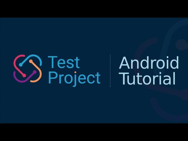 How to Create Android Tests with TestProject