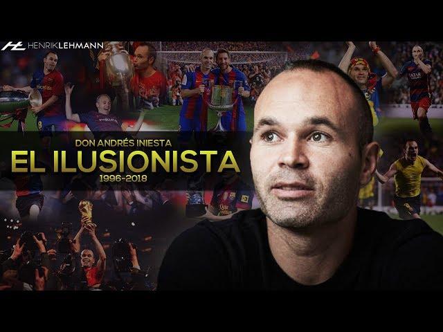 Don Andrés Iniesta - El Ilusionista | 1996-2018