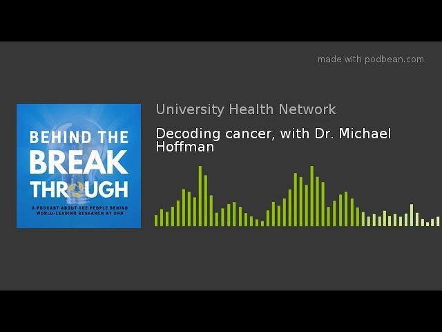 Decoding cancer, with Dr. Michael Hoffman