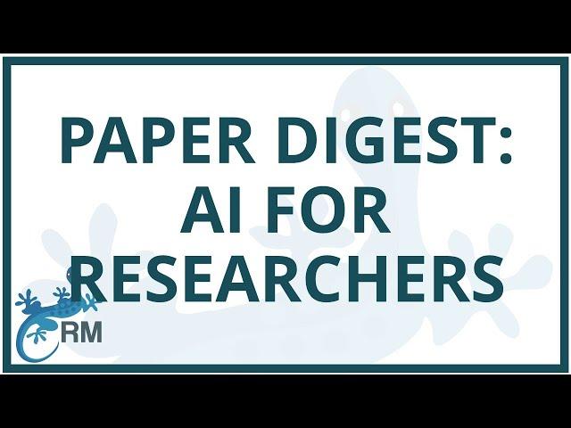 Paper Digest | AI for Researchers