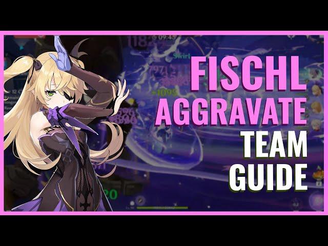 Fischl Aggravate Team Guide | Builds, Rotations & Candidates | Genshin Impact