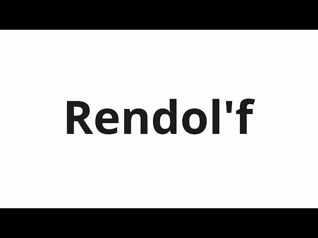 How to pronounce Rendol'f | Рэндольф (Randolph in Russian)