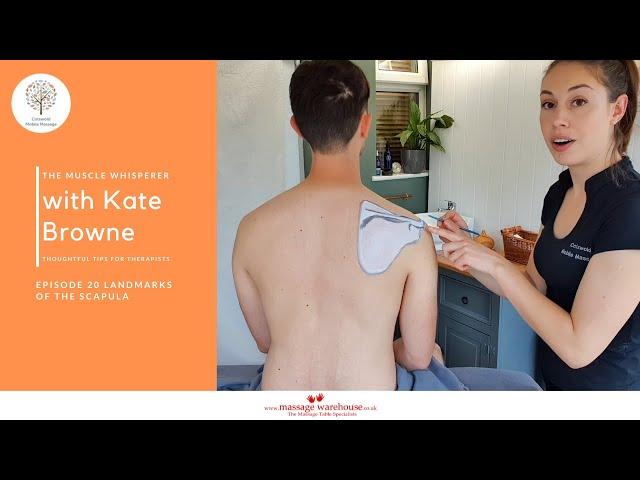 The Muscle Whisperer with Kate Browne Thoughtful Tips for Therapists: Ep 20 Landmarks of The Scapula