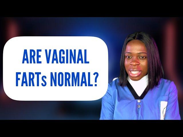 Are vaginal farts normal/ what are the causes of vaginal fart/ what is queef