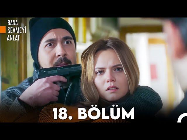 Bana Sevmeyi Anlat 18. Bölüm (FULL HD)