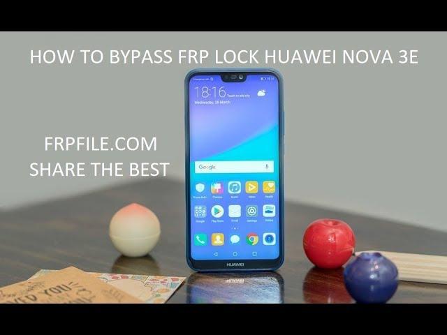 BYPASS GOOGLE ACCOUNT HUAWEI NOVA 3E (ANE-LX2) WITHOUT PC