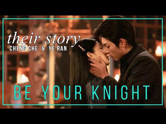 Be Your Knight FMV  ► Cheng Che & Ye Ran (Their Story)