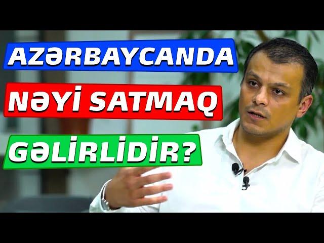 Azərbaycanda Hansı Məhsulları Satmaq Daha Gəlirlidir? Onlayn Biznes Qurmaq Haqqında - Elşad Rael