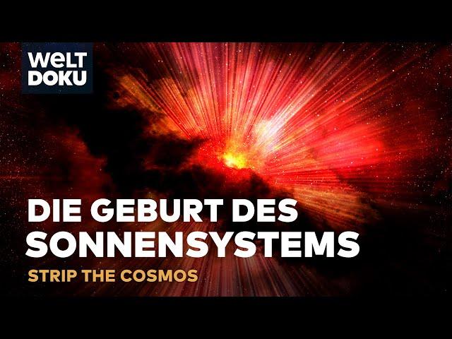 DIE GEBURT DES SONNENSYSTEMS - Warum die Big Bang Theorie wackelt | Strip the Cosmos WELT HD Doku