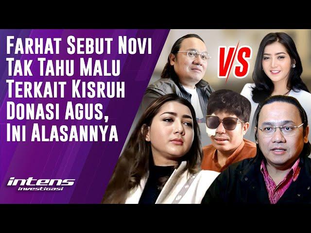 Farhat Sebut Novi Tak Tahu Malu Terkait Donasi Agus | Intens Investigasi | Eps 4618