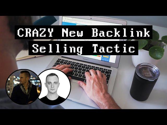 CRAZY New Backlink Selling Tactic