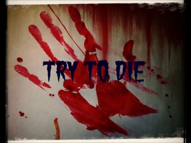 Try to die